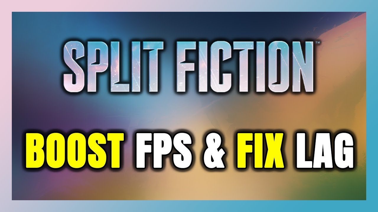 How to BOOST FPS and FIX LAG in Split Fiction! Optimization Guide - YouTube
