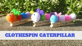 Kids Caterpillar Clothes Pin Craft - Instructables