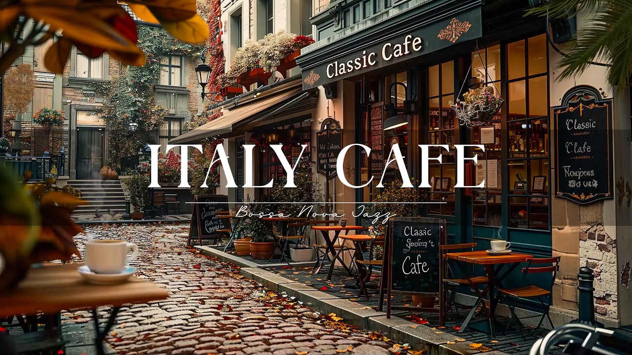 Italy Cafe Shop Ambience ☕ Outdoor Cafe Vibes & Smooth Bossa Nova Piano Jazz for Study, Relax,  Work