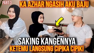 LANGSUNG CIPIKA CIPIKI❗️KA AZHAR NGASIH AKU BAJU SAKING KANGENNYA