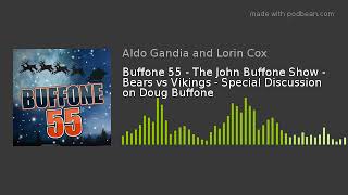 Buffone 55 - The John Buffone Show - Bears vs Vikings - Special Discussion on Doug Buffone