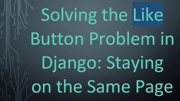 Solving the Like Button Problem in Django: Staying on the Same Page