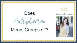 Does Multiplication mean ‘Groups of’?