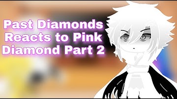 Past Diamonds Reacts to Pink Diamond Future Part 2 (Steven Universe)
