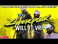 Playing CYBERPUNK 2077 IN VR with Vorpx! // Cyberpunk 2077 VR Gameplay // Will it VR?