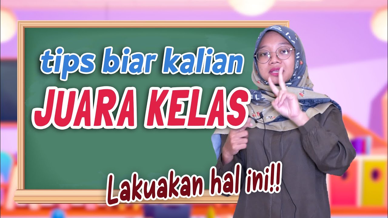 TIPS BIAR KALIAN JADI JUARA KELAS