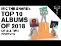 TOP 10 ALBUMS OF 2018 | Mic The Snare