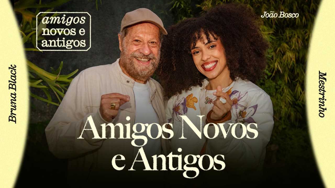 João Bosco, Bruna Black, Mestrinho - Amigos Novos e Antigos (Videoclipe Oficial)