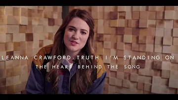 Leanna Crawford - "Truth I'm Standing On" - The Heart Behind the Song