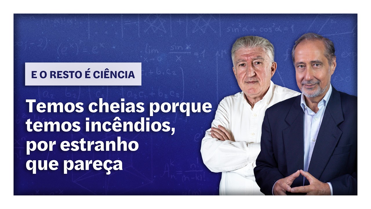 Temos cheias porque temos incêndios, por estranho que pareça | E o Resto é Ciência