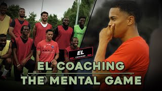 The Mental Game Ep 2: EL Coaching
