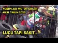 LUCU TAPI SAKIT..!! KOMPILASI VIDEO MOTOR CRASH ROAD RACE AWAL 2020