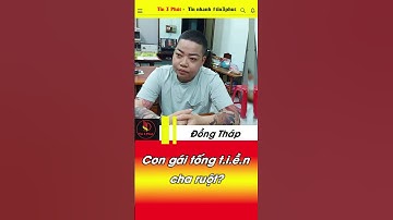 Con gái dàn cảnh gái tống t.i.ề.n cha ruột? Và cái kết
