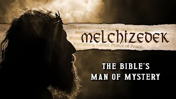 WHO was MELCHIZEDEK || The Greatest MAN of All Time