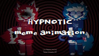 HYPNOTIC [Meme animation] id:not my