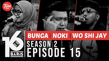 16 BARIS | Season 2 | EP15 | Bunga, NOKI & Wo Shi Jay