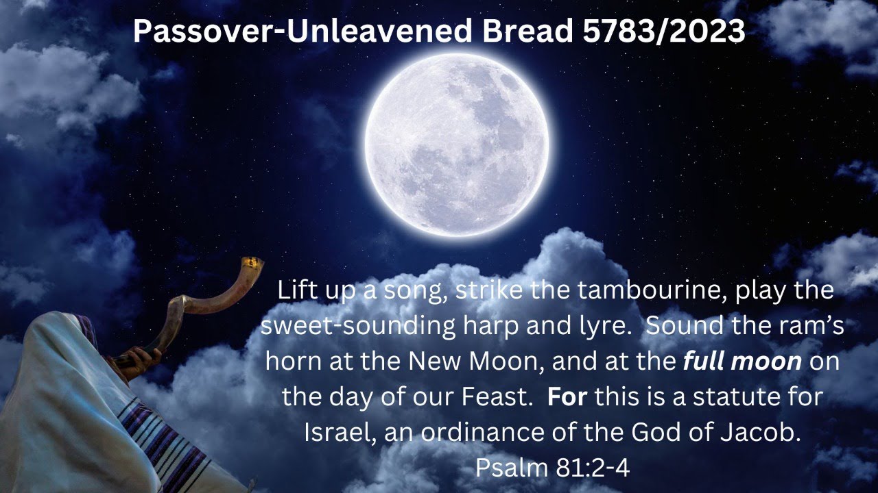 psalm-81-3-4-full-moon-pesach-unleavened-bread-5783-2023-youtube