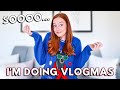 VLOGMAS IS HERE! // What is vlogmas, coming up with video ideas, and my survival strategy 😂