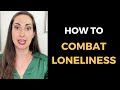 How to Combat Loneliness in 10 Practical Steps