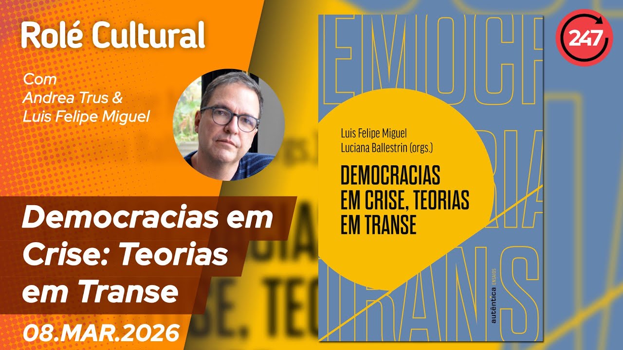 Rolé Cultural: Democracias em Crise: Teorias em Transe 8.3.26