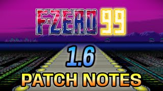 F-Zero 99 - Version 1.6: Patch Notes Reading
