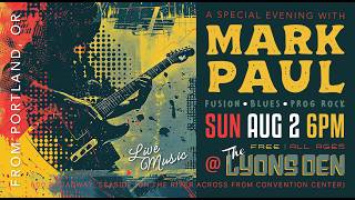 An Evening w/Mark Paul (Fusion/Blues/Prog Rock from Portland, OR) LIVE @ The Lyons Den