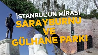 SARAYBURNU VE GÜLHANE PARKI | İSTANBUL'UN MİRASI