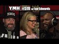 Your Mom's House Podcast - Ep. 519 w/ Ian Edwards