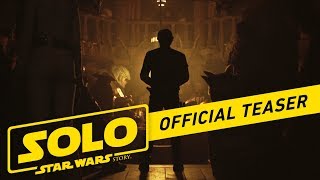 Solo: A Star Wars Story Official Teaser