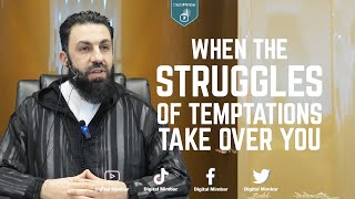 When the Struggles of temptations take over you - Belal Assaad Wealth