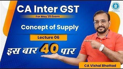 CA CMA Inter GST Demo Class 6 I New Syllabus I May / June & Sep / Dec 25 Exams I CA Vishal Bhattad |