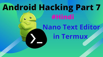 Android Hacking Part 7 | How to Use Nano Text Editor in Termux | by ShriAnk Tech