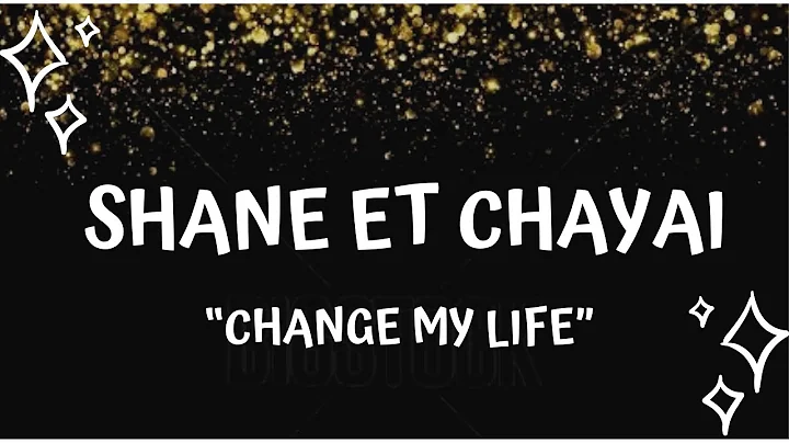 SHANE ET CHAYAI | Ruth Hinton     | Change My Life...