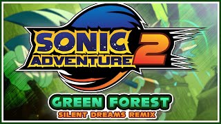 Sonic Adventure 2 - Green Forest Wont Stop Just Go Silent Dreams Remix