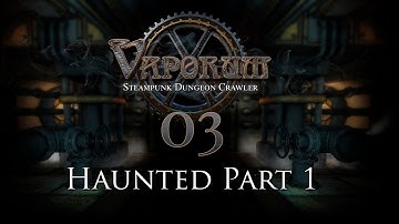 Vaporum - Part 3 - Haunted 1