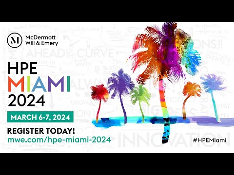 HPE Miami 2023 Recap - video from McDermott Will & Schulte
