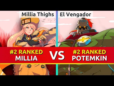 GGST ▰ Millia Thighs (#2 Ranked Millia) vs El Vengador (#2 Ranked Potemkin). Guilty Gear Strive