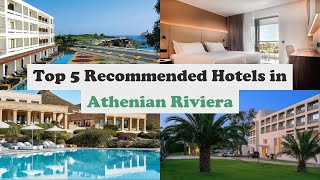 Top 5 Recommended Hotels In Athenian Riviera | Luxury Hotels In Athenian Riviera