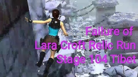 Lara Croft Relic Run 104 failure offline real games replay