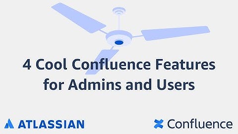 4 Cool Confluence Features for Admins and Users