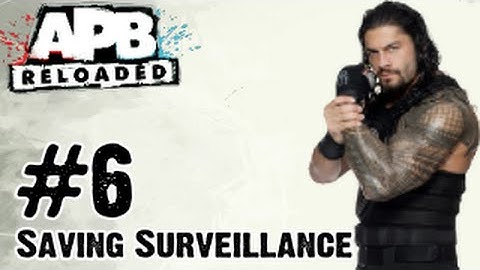 APB Reloaded - Gameplay Walkthrough Part 6 - Saving Surveillance (PC, PS4, Xbox One)