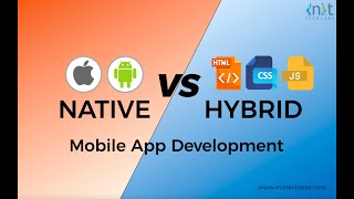 Native Vs Hybrid Mobile App Development | Which is the Better Choice? | INIT Tech Labs