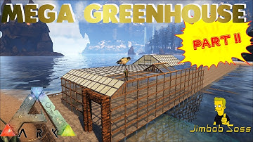 ARK MEGA GREENHOUSE PRIMITIVE PLUS -  PART II