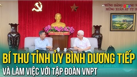 Bí thư Tỉnh ủy Bình Dương tiếp và làm việc với Tập đoàn VNPT