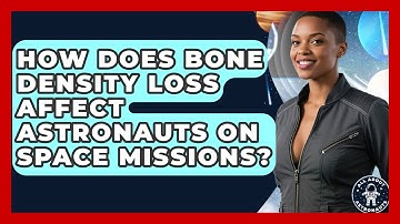 How Does Bone Density Loss Affect Astronauts on Space Missions? | All About Astronauts News