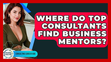 Where Do Top Consultants Find Business Mentors? - Consulting Career Hub