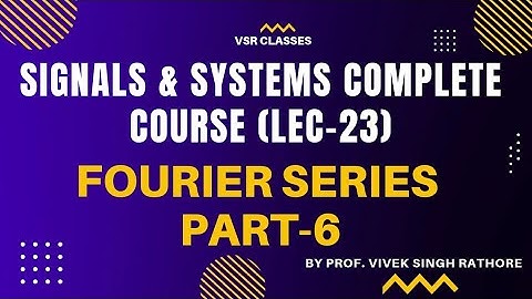Fourier Series Explained in Hindi | Part-6 | SIGNAL AND SYSTEM COMPLETE COURSE (LEC 23) | GATE & ESE