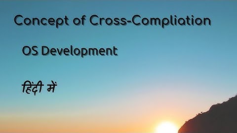Concept of Cross Compilation || OS Development || In Hindi || Li Tech