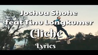 Video thumbnail of "Joshua Shohe Ft Tinu Lkr - Cliche ( Lyrics ) | Nagaland  Music"