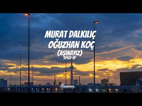 Murat Dalkılıç feat. Oğuzhan Koç - Aşinayız  |Speed Upp|